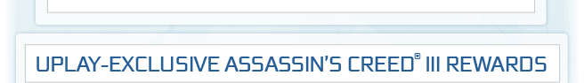 Uplay-Exclusive Assassin's Creed III Rewards