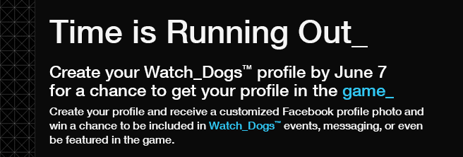 Create your profile_ Enter to win a chance to get your profile in Watch_Dogs