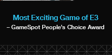 Most Exciting Game of E3 - GameSpot People's Choice Award