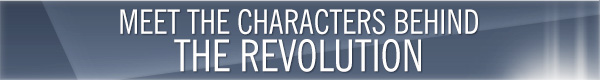 Meet the Characters Behind the Revolution